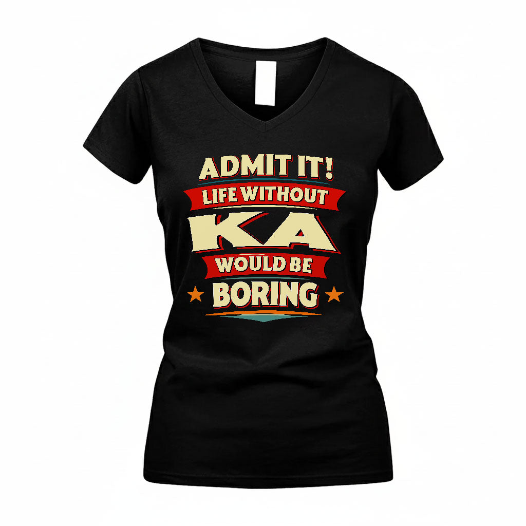 KA T36-TH36–Personalized Funny Quote Apparel “Life Without NAME Would Be Boring”