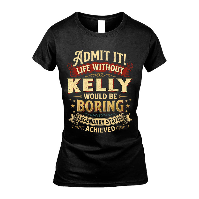 KELLY L02-TT36 Personalized Funny Quote Apparel