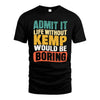 KEMP  HH88-K2-106–Personalized Funny Quote Apparel “Life Without NAME Would Be Boring”