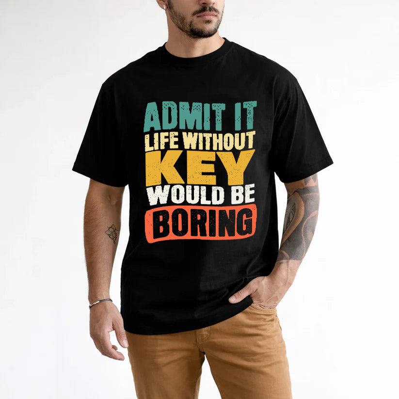 KEY  HH88-K2-106–Personalized Funny Quote Apparel “Life Without NAME Would Be Boring”