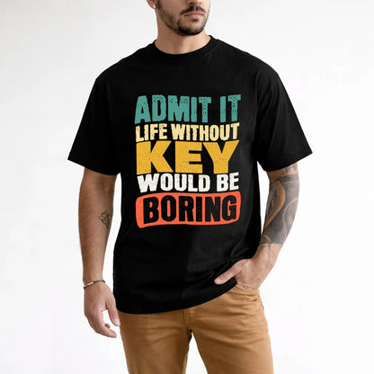 KEY  HH88-K2-106–Personalized Funny Quote Apparel “Life Without NAME Would Be Boring”