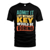 KEY  HH88-K2-106–Personalized Funny Quote Apparel “Life Without NAME Would Be Boring”