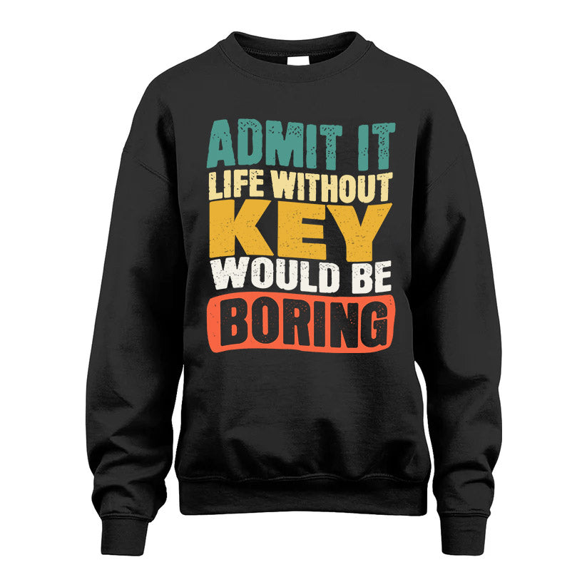 KEY  HH88-K2-106–Personalized Funny Quote Apparel “Life Without NAME Would Be Boring”