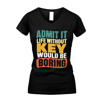 KEY  HH88-K2-106–Personalized Funny Quote Apparel “Life Without NAME Would Be Boring”