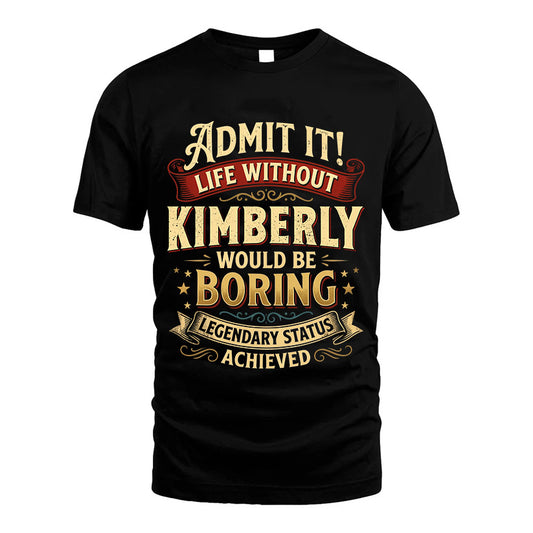 KIMBERLY L02-TT36 Personalized Funny Quote Apparel