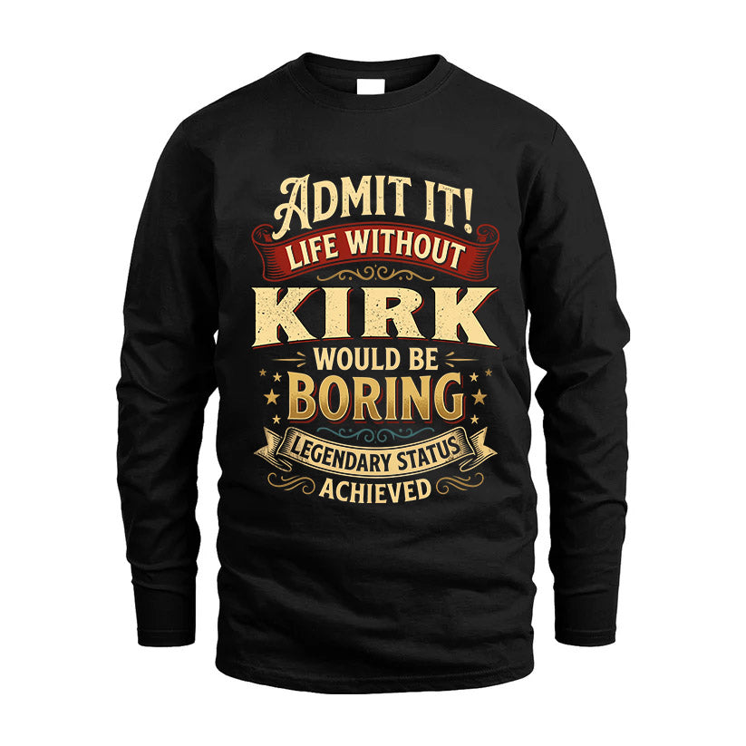 KIRK L02-TT36 Personalized Funny Quote Apparel