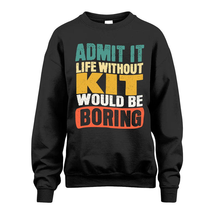 KIT HH88-K2-106–Personalized Funny Quote Apparel “Life Without NAME Would Be Boring”