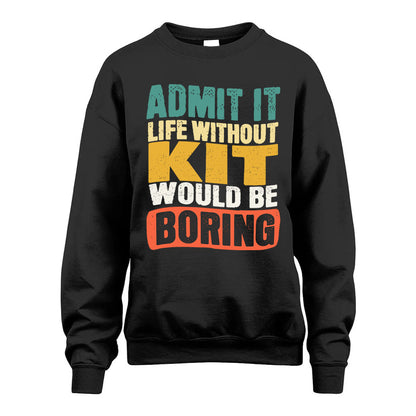 KIT HH88-K2-106–Personalized Funny Quote Apparel “Life Without NAME Would Be Boring”