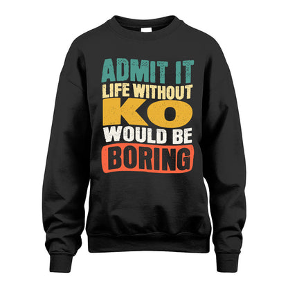 KO  HH88-K2-106–Personalized Funny Quote Apparel “Life Without NAME Would Be Boring”
