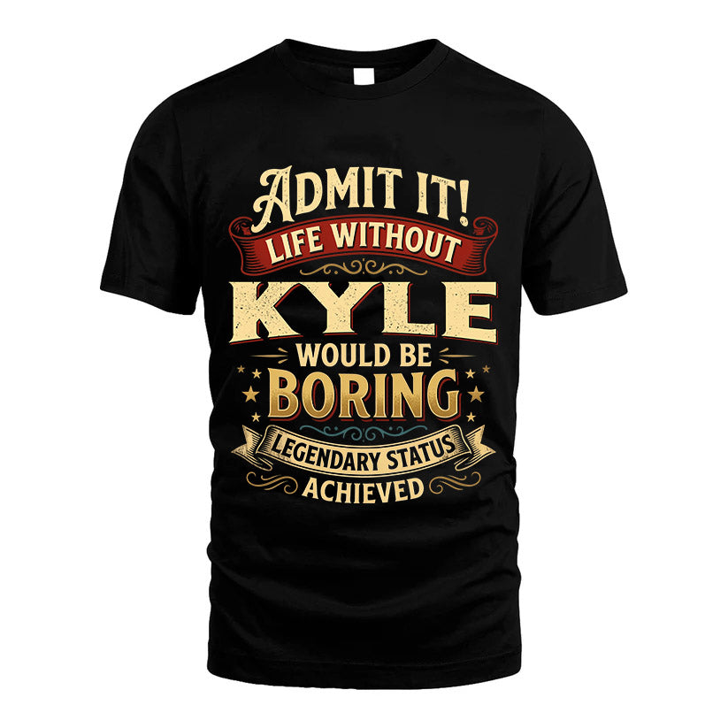 KYLE L02-TT36 Personalized Funny Quote Apparel