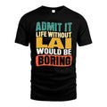 LAI HH88-K2-106–Personalized Funny Quote Apparel “Life Without NAME Would Be Boring”