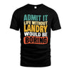 LANDRY  HH88-K2-106–Personalized Funny Quote Apparel “Life Without NAME Would Be Boring”