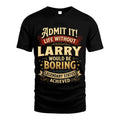LARRY L02-TT36 Personalized Funny Quote Apparel