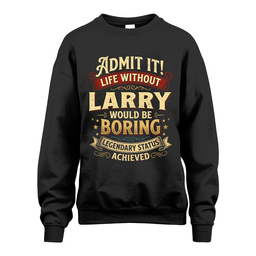 LARRY L02-TT36 Personalized Funny Quote Apparel