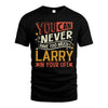 LARRY NO2-TT36 Personalized Funny Quote Apparel