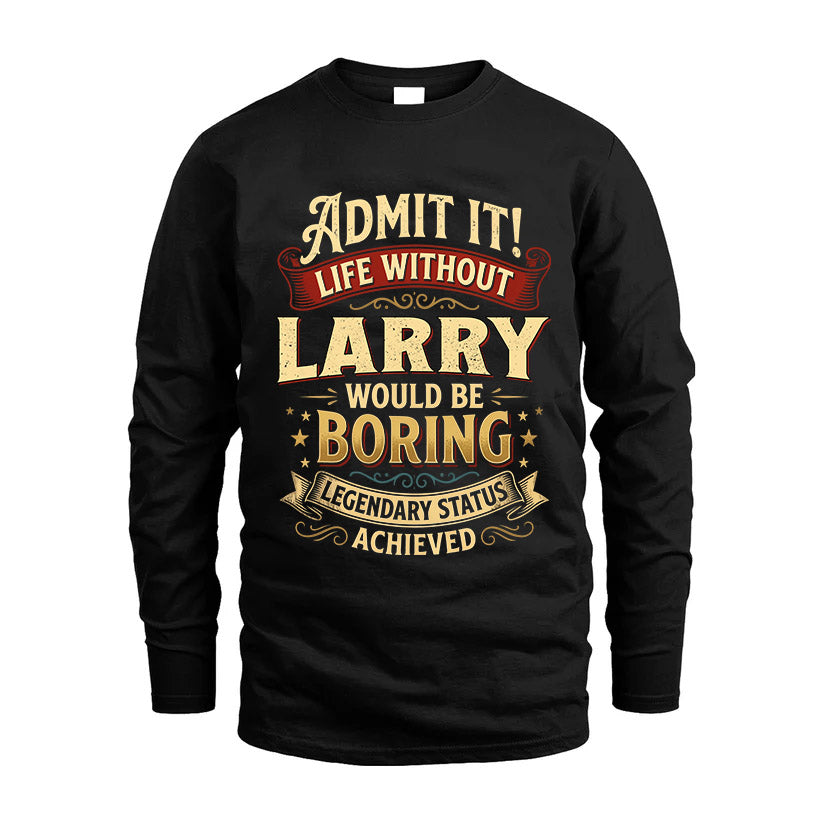 LARRY L02-TT36 Personalized Funny Quote Apparel