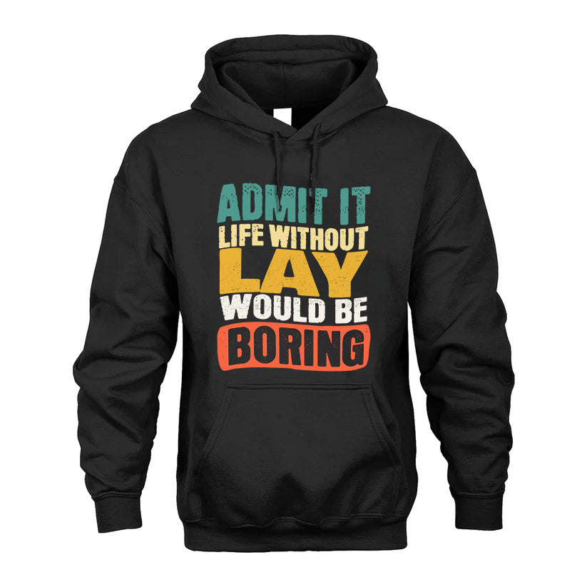 LAY  HH88-K2-106–Personalized Funny Quote Apparel “Life Without NAME Would Be Boring”