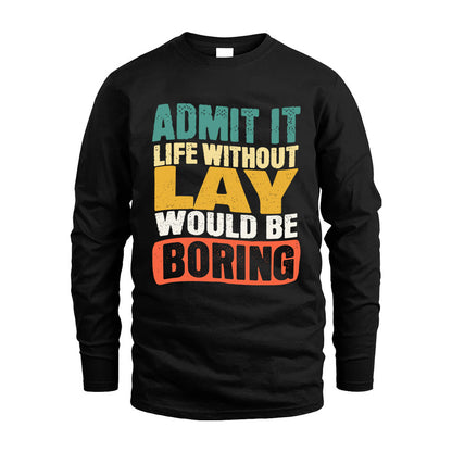 LAY  HH88-K2-106–Personalized Funny Quote Apparel “Life Without NAME Would Be Boring”