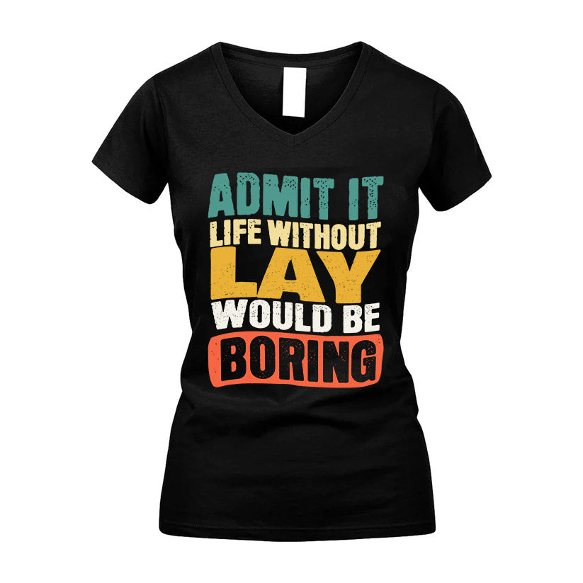 LAY  HH88-K2-106–Personalized Funny Quote Apparel “Life Without NAME Would Be Boring”