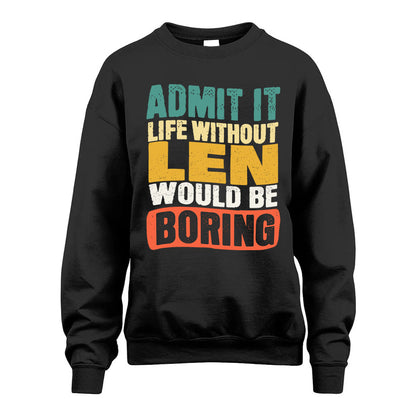 LEN  HH88-K2-106–Personalized Funny Quote Apparel “Life Without NAME Would Be Boring”