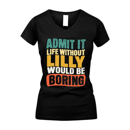 LILLY  HH88-K2-106–Personalized Funny Quote Apparel “Life Without NAME Would Be Boring”