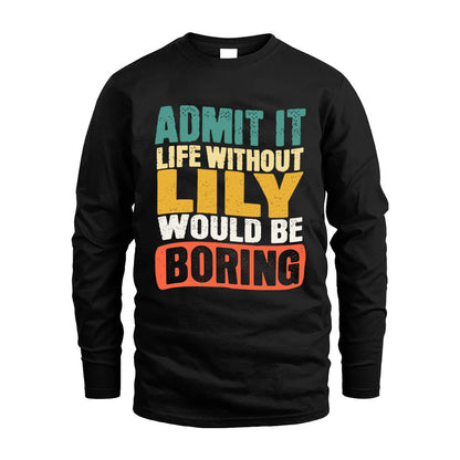 LILY HH88-K2-106–Personalized Funny Quote Apparel “Life Without NAME Would Be Boring”