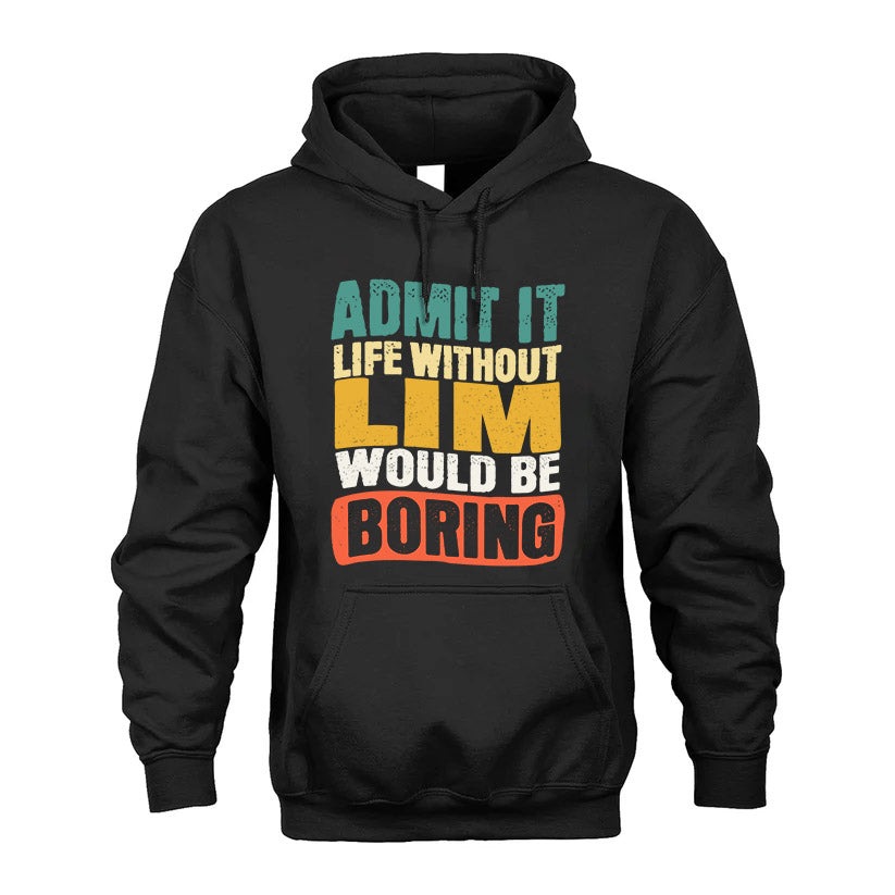 LIM  HH88-K2-106–Personalized Funny Quote Apparel “Life Without NAME Would Be Boring”