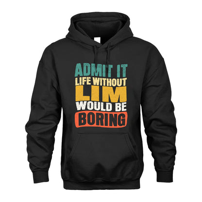 LIM  HH88-K2-106–Personalized Funny Quote Apparel “Life Without NAME Would Be Boring”