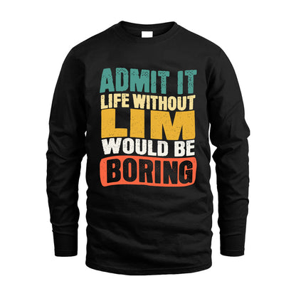 LIM  HH88-K2-106–Personalized Funny Quote Apparel “Life Without NAME Would Be Boring”