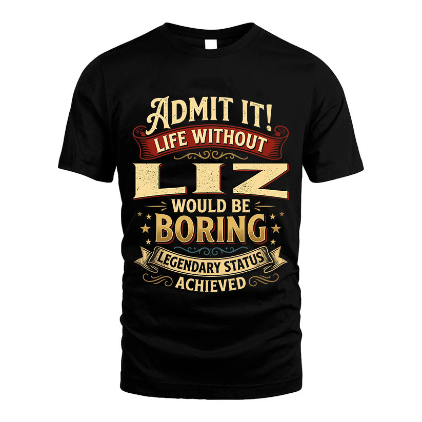 LIZ L02-TT36 Personalized Funny Quote Apparel