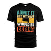 LI HH88-K2-106–Personalized Funny Quote Apparel “Life Without NAME Would Be Boring”