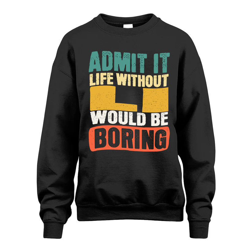 LI HH88-K2-106–Personalized Funny Quote Apparel “Life Without NAME Would Be Boring”