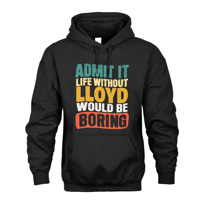 LLOYD HH88-K2-106–Personalized Funny Quote Apparel “Life Without NAME Would Be Boring”