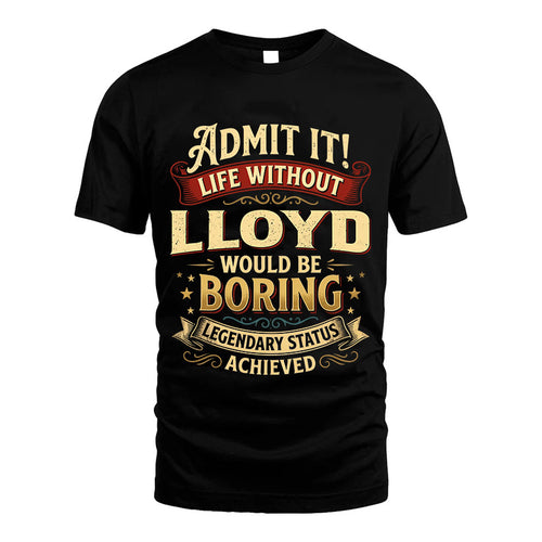 LLOYD L02-TT36 Personalized Funny Quote Apparel