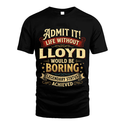 LLOYD L02-TT36 Personalized Funny Quote Apparel
