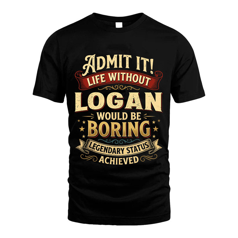 LOGAN L02-TT36 Personalized Funny Quote Apparel