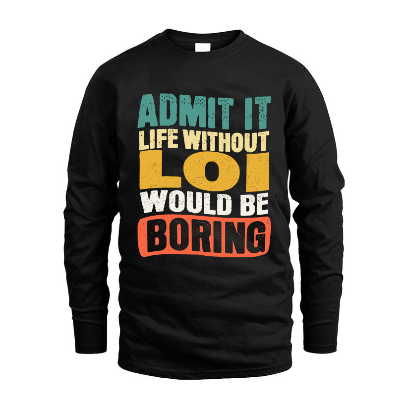 LOI HH88-K2-106–Personalized Funny Quote Apparel “Life Without NAME Would Be Boring”