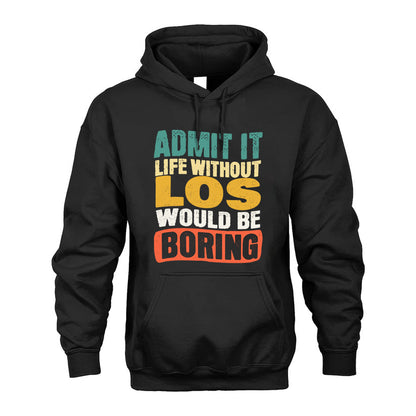 LOS HH88-K2-106–Personalized Funny Quote Apparel “Life Without NAME Would Be Boring”