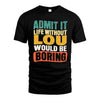 LOU HH88-K2-106–Personalized Funny Quote Apparel “Life Without NAME Would Be Boring”