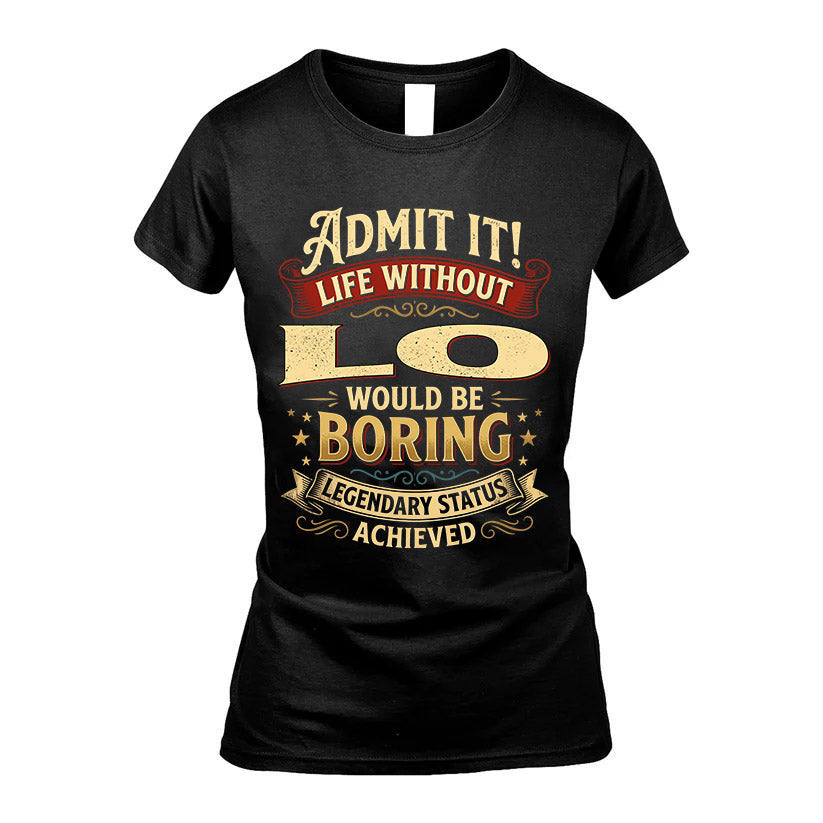 LO L02-TT36 Personalized Funny Quote Apparel