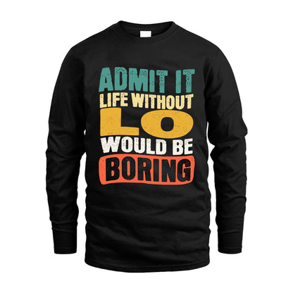 LO HH88-K2-106–Personalized Funny Quote Apparel “Life Without NAME Would Be Boring”
