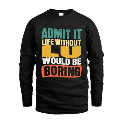 LU HH88-K2-106–Personalized Funny Quote Apparel “Life Without NAME Would Be Boring”