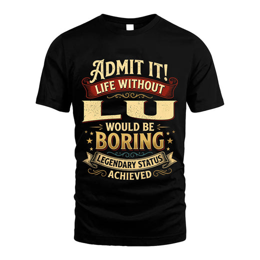 LU L02-TT36 Personalized Funny Quote Apparel