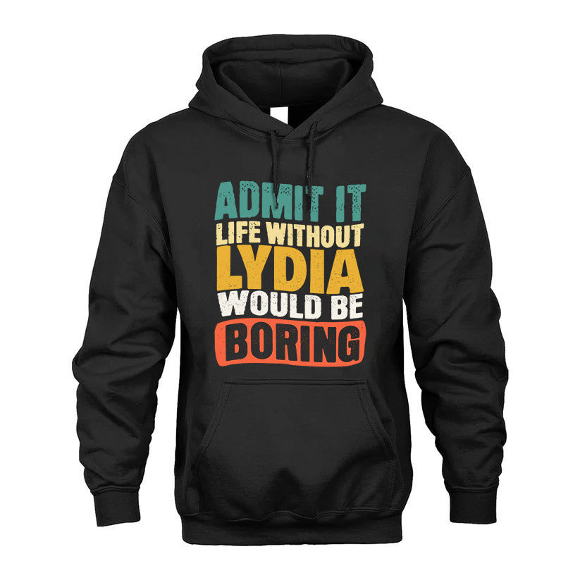 LYDIA HH88-K2-106–Personalized Funny Quote Apparel “Life Without NAME Would Be Boring”