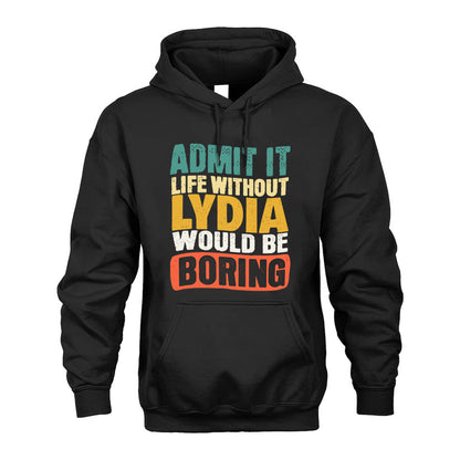 LYDIA HH88-K2-106–Personalized Funny Quote Apparel “Life Without NAME Would Be Boring”