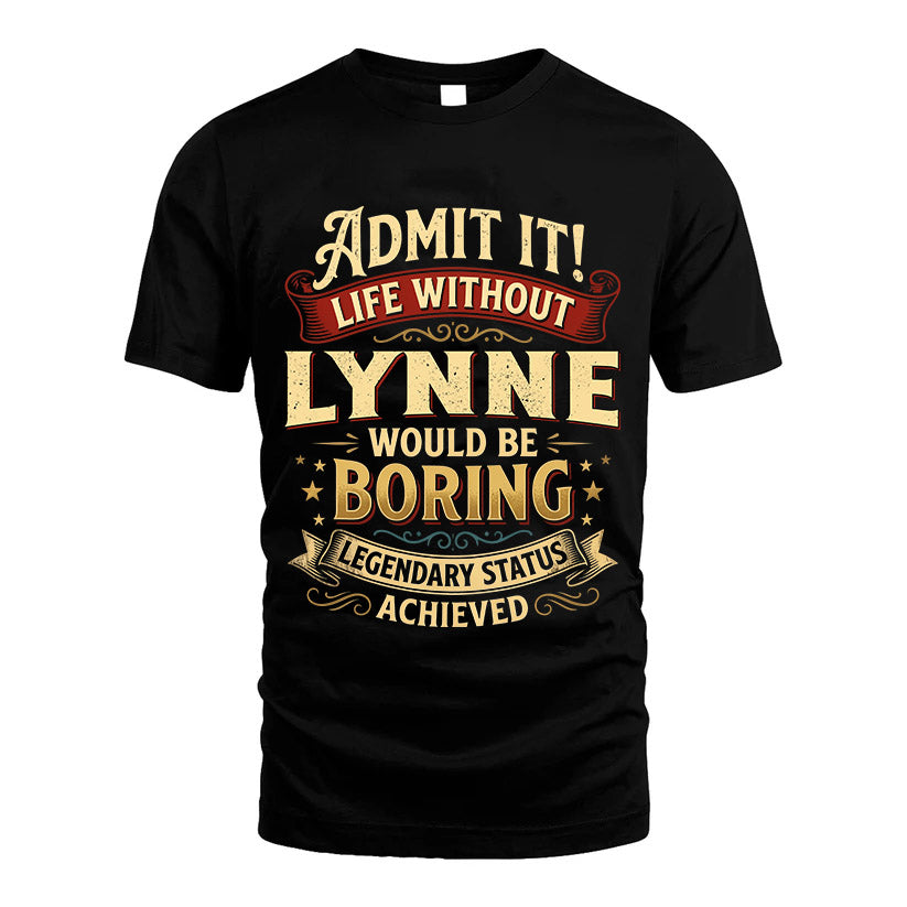LYNNE L02-TT36 Personalized Funny Quote Apparel