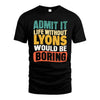 LYONS  HH88-K2-106–Personalized Funny Quote Apparel “Life Without NAME Would Be Boring”