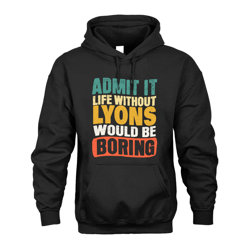 LYONS  HH88-K2-106–Personalized Funny Quote Apparel “Life Without NAME Would Be Boring”