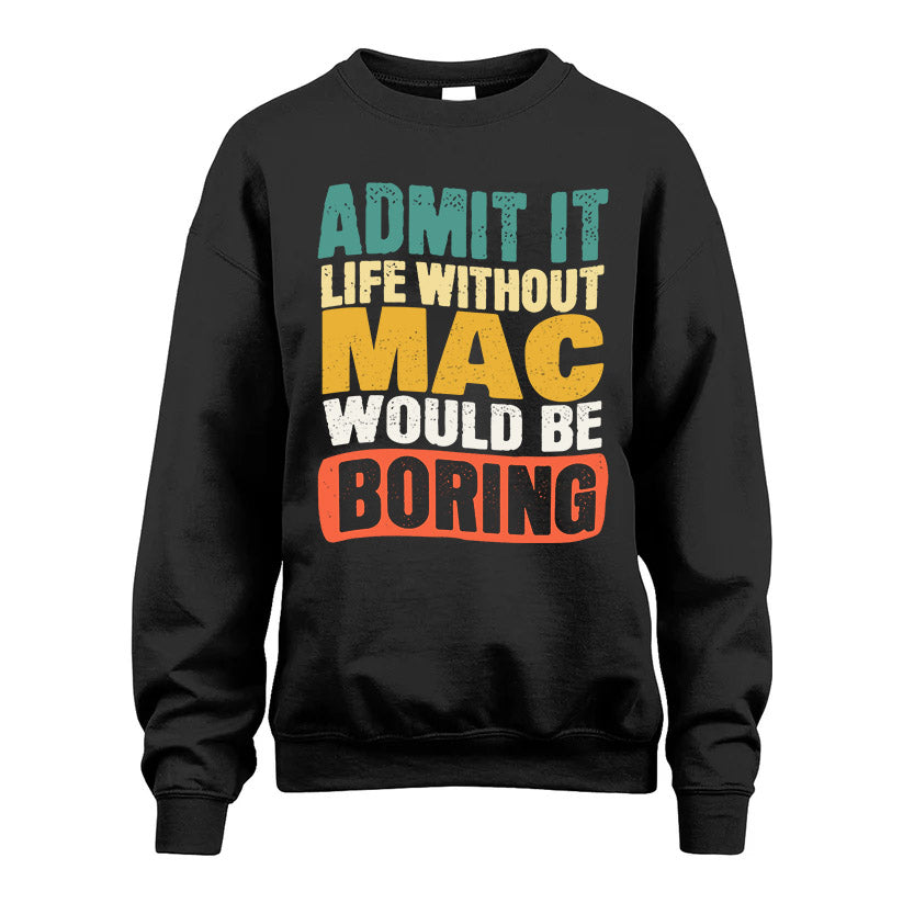 MAC HH88-K2-106–Personalized Funny Quote Apparel “Life Without NAME Would Be Boring”
