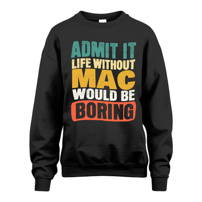 MAC HH88-K2-106–Personalized Funny Quote Apparel “Life Without NAME Would Be Boring”